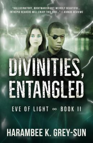 Libro Divinities, Entangled (Eve of Light, Book II) Harambee K. Grey-Sun