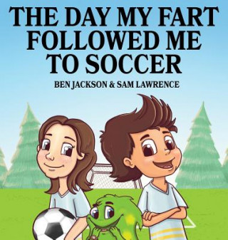 Könyv Day My Fart Followed Me To Soccer Ben Jackson