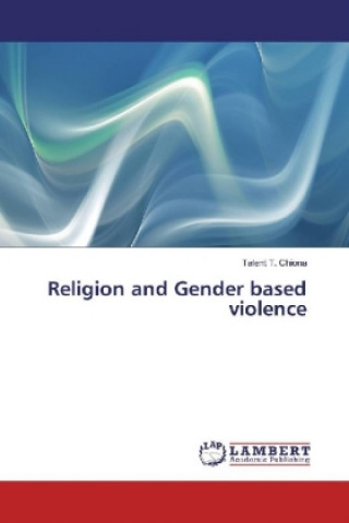 Kniha Religion and Gender based violence Talent T. Chiona