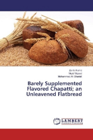 Book Barely Supplemented Flavored Chapatti; an Unleavened Flatbread Zanib Arshid