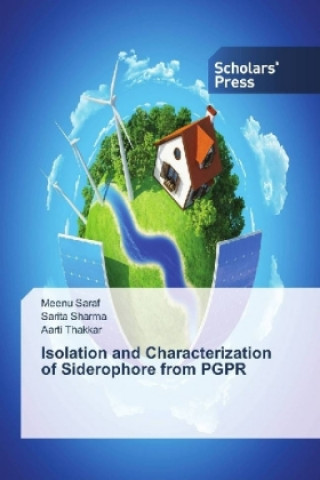 Könyv Isolation and Characterization of Siderophore from PGPR Meenu Saraf