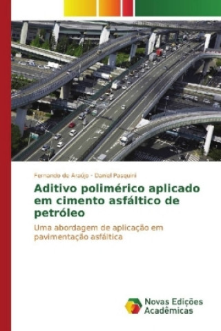 Kniha Aditivo polimérico aplicado em cimento asfáltico de petróleo Fernando de Araújo