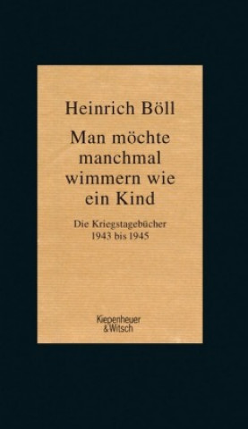 Knjiga Man möchte manchmal wimmern wie ein Kind Heinrich Boll