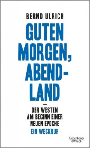 Livre Guten Morgen, Abendland - Der Westen am Beginn einer neuen Epoche Bernd Ulrich