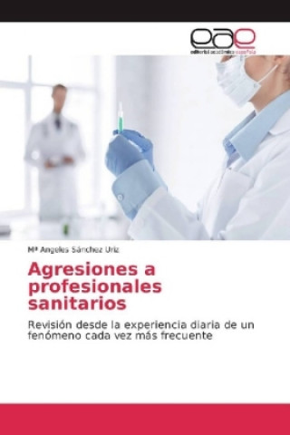 Könyv Agresiones a profesionales sanitarios Mª Angeles Sánchez Uriz