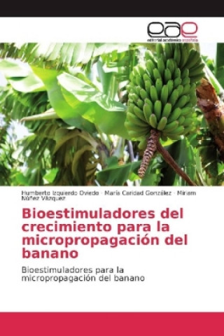 Książka Bioestimuladores del crecimiento para la micropropagación del banano Humberto Izquierdo Oviedo