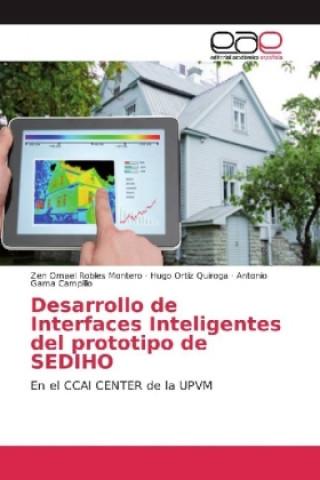 Könyv Desarrollo de Interfaces Inteligentes del prototipo de SEDIHO Zen Omael Robles Montero