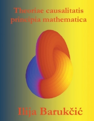 Könyv Theoriae causalitatis principia mathematica Ilija Barukcic