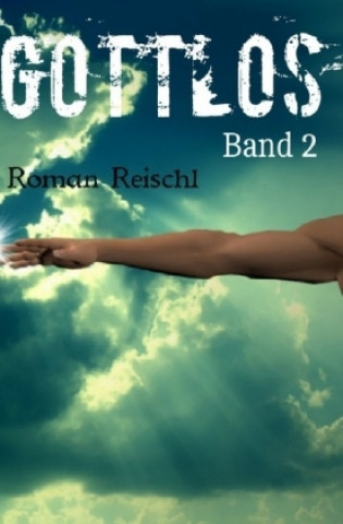 Carte GOTTLOS - Band 2 Roman Reischl