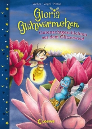 Kniha Gloria Glühwürmchen - Gutenachtgeschichten aus dem Glitzerwald Susanne Weber