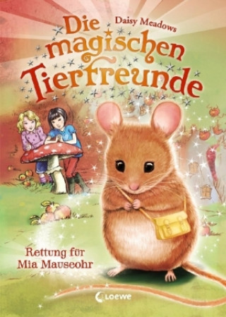 Kniha Die magischen Tierfreunde - Rettung für Mia Mauseohr Daisy Meadows