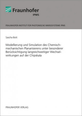 Carte Modellierung und Simulation des Chemisch-mechanischen Planarisierens unter besonderer Berücksichtigung langreichweitiger Wechselwirkungen auf der Chip Sascha Bott