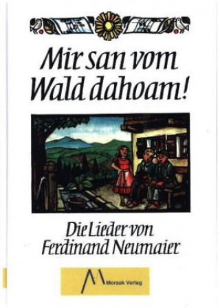 Könyv Neumaier, F: Mir san vom Wald dahoam! Ferdinand Neumaier