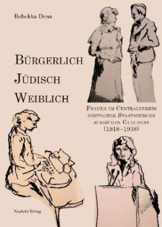 Könyv Bürgerlich, jüdisch, weiblich Rebekka Denz