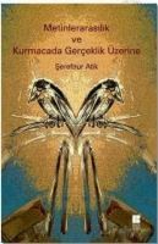 Libro Metinlerarasilik ve Kurmacada Gerceklik Üzerine serefnur Atik