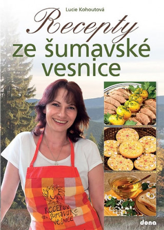 Book Recepty ze šumavské vesnice Lucie Kohoutová