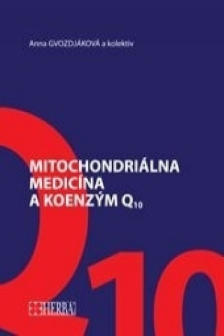 Kniha Mitochondriálna medicína a koenzým Q10 Anna Gvozdjáková