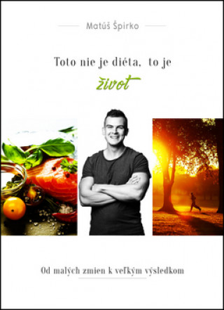 Kniha Toto nie je diéta, to je život + Pracovný zošit Matúš Špirko
