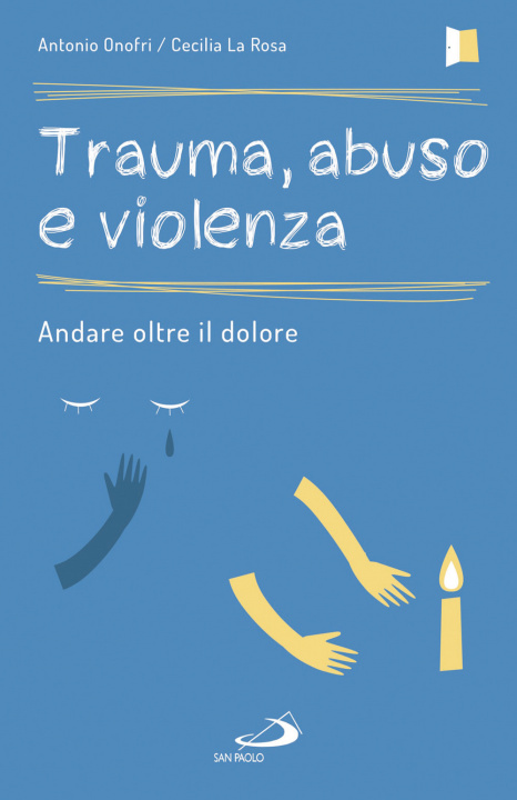 Kniha Trauma, violenza e abuso. Come uscire dal tunnel della sofferenza Cecilia La Rosa