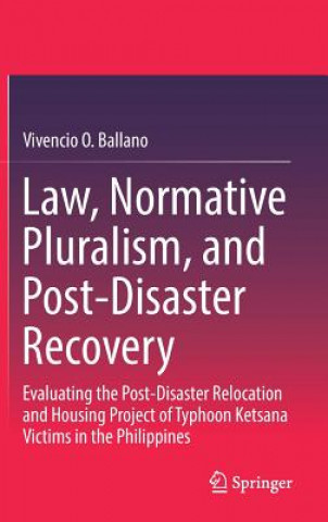 Kniha Law, Normative Pluralism, and Post-Disaster Recovery Vivencio O. Ballano