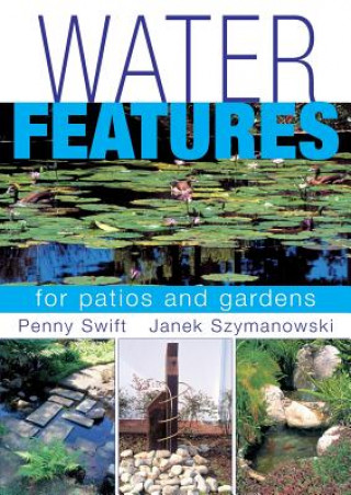 Kniha Water Features for patios and gardens Penny Swift