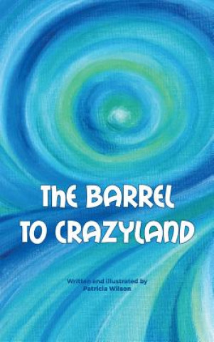 Kniha barrel to crazyland Patricia Pasqale Wilson