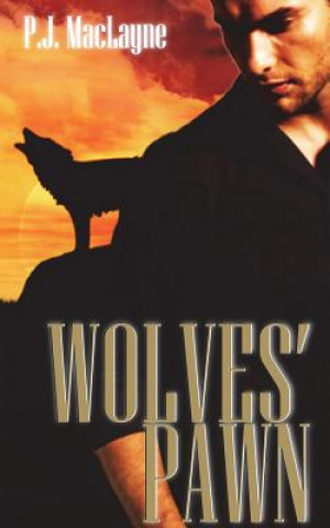 Knjiga Wolves' Pawn P. J. MacLayne