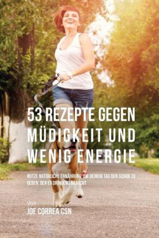 Libro 53 Rezepte gegen Mudigkeit und wenig Energie Joe Correa