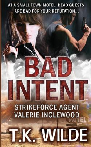 Knjiga Bad Intent T. K. Wilde