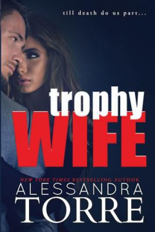 Kniha Trophy Wife Alessandra Torre