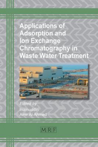 Kniha Applications of Adsorption and Ion Exchange Chromatography in Waste Water Treatment Amir Al-Ahmed