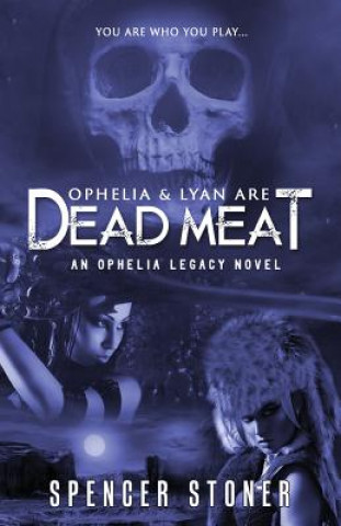 Book Ophelia & Lyan Are Dead Meat Spencer Stoner