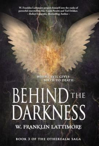 Könyv Behind the Darkness W. Franklin Lattimore