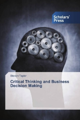 Kniha Critical Thinking and Business Decision Making Steven Taylor
