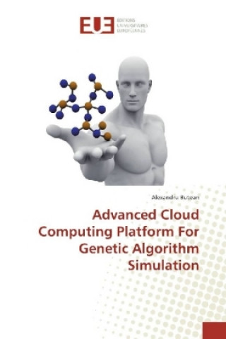 Livro Advanced Cloud Computing Platform For Genetic Algorithm Simulation Alexandru Butean