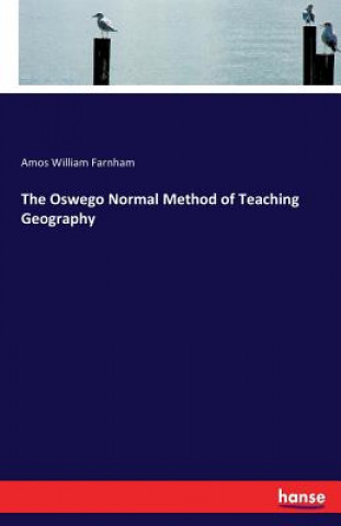 Kniha Oswego Normal Method of Teaching Geography Amos William Farnham