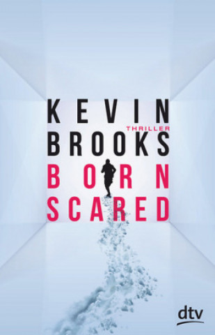 Kniha Born Scared Kevin Brooks