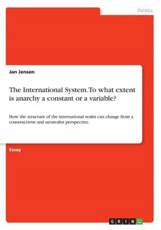 Könyv International System. To what extent is anarchy a constant or a variable? Jan Jensen