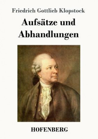 Kniha Aufsatze und Abhandlungen Friedrich Gottlieb Klopstock