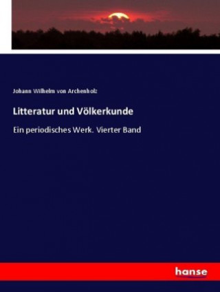 Książka Litteratur und Voelkerkunde Johann Wilhelm von Archenholz