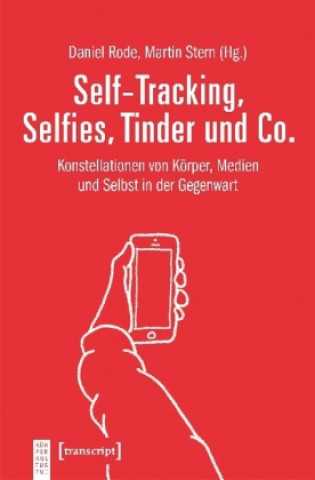 Kniha Self-Tracking, Selfies, Tinder und Co. Daniel Rode