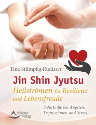 Kniha Jin Shin Jyutsu - Heilströmen für Resilienz und Lebensfreude Tina Stümpfig-Rüdisser