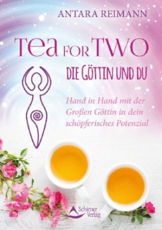 Kniha Tea for Two - die Göttin und du Antara Reimann