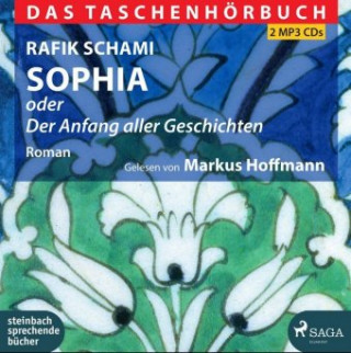 Audio Sophia oder Der Anfang aller Geschichten Rafik Schami