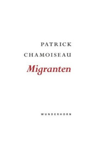 Knjiga Chamoiseau, P: Migranten Patrick Chamoiseau