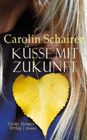 Kniha Küsse mit Zukunft Carolin Schairer