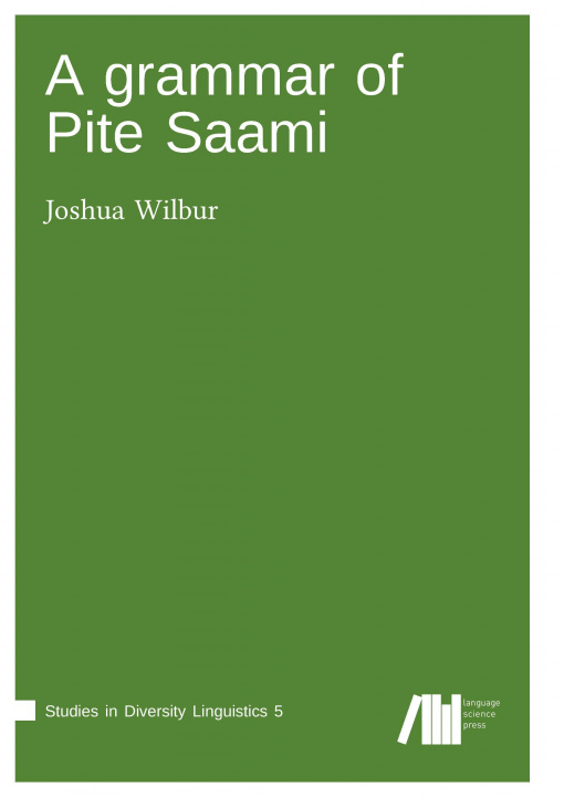 Carte A grammar of Pite Saami Joshua Wilbur