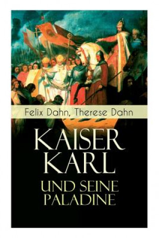 Kniha Kaiser Karl und seine Paladine Felix Dahn