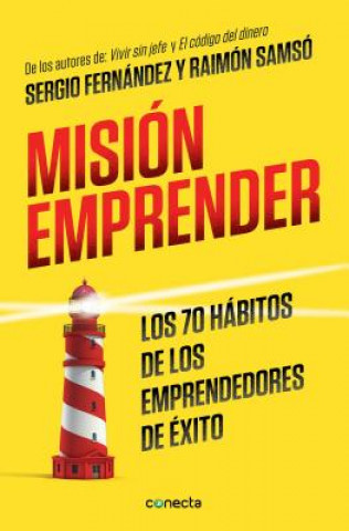 Carte Mision emprender. Los 70 habitos de los emprendedores de exito / Mission Enterprise SERGIO FERNANDEZ