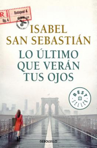 Könyv Lo último que verán tus ojos Isabel San Sebastián